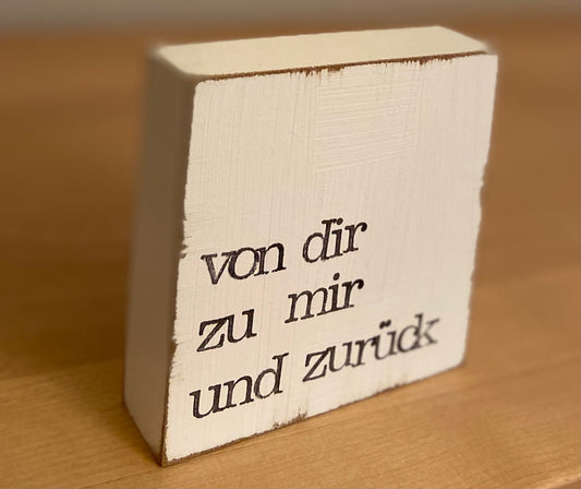 Textplatte „von dir zu mir und zurück“ 10x10cm